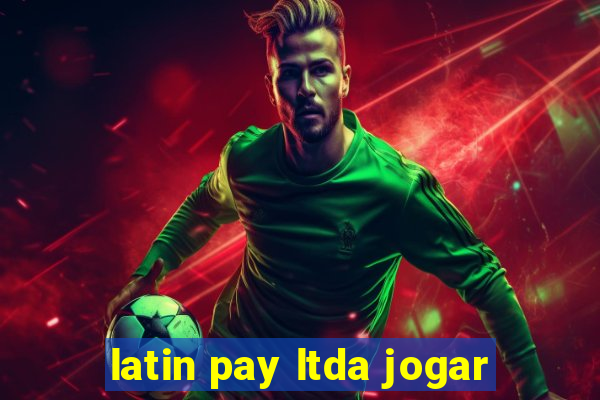 latin pay ltda jogar